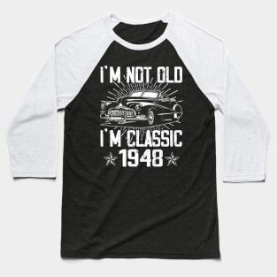 Vintage Classic Car I'm Not Old I'm Classic 1948 Baseball T-Shirt